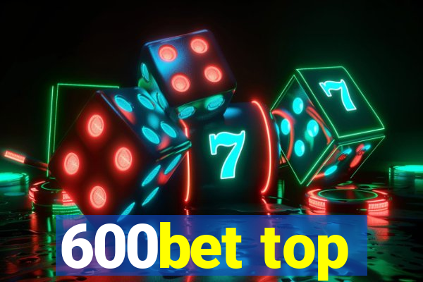 600bet top